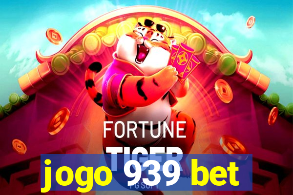 jogo 939 bet